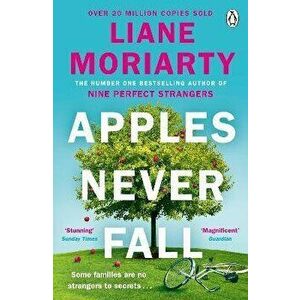 Apples Never Fall. The #1 Bestseller and Richard & Judy pick, from the author of Nine Perfect Strangers, Paperback - Liane Moriarty imagine