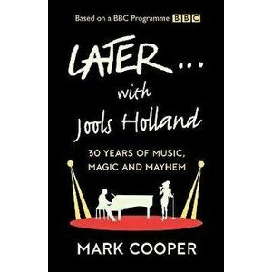 Later ... With Jools Holland. 30 Years of Music, Magic and Mayhem, Hardback - Mark Cooper imagine