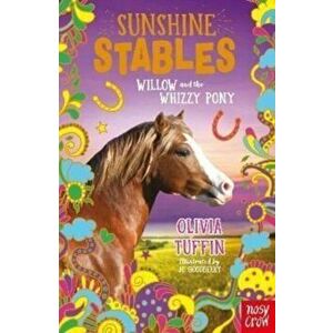 Sunshine Stables: Willow and the Whizzy Pony, Paperback - Olivia Tuffin imagine