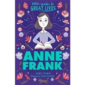 Little Guides to Great Lives: Anne Frank, Paperback - Isabel Thomas imagine