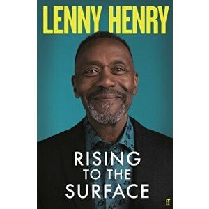 Rising to the Surface. 'Moving and honest' OBSERVER, Main, Hardback - Lenny Henry imagine