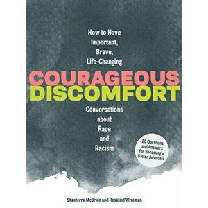 Courageous Discomfort. How to Have Important, Brave, Life-Changing Conversations about Race and Racism, Hardback - Shanterra McBride imagine