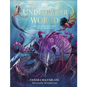 Underwater World. Aquatic Myths, Mysteries and the Unexplained, Hardback - Tamara Macfarlane imagine