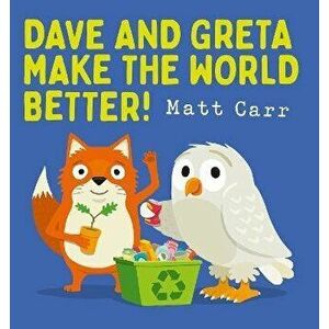 Dave and Greta Make the World Better!, Paperback - Matt Carr imagine