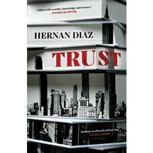 Trust. Longlisted for the Booker Prize 2022, Hardback - Hernan Diaz imagine