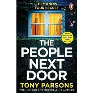 THE PEOPLE NEXT DOOR: dark, twisty suspense from the number one bestselling author, Paperback - Tony Parsons imagine