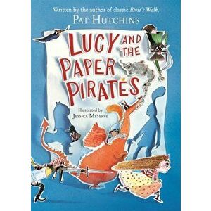 Lucy and the Paper Pirates. Illustrated ed, Paperback - Pat Hutchins imagine
