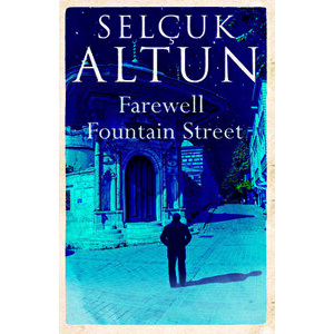 Farewell Fountain Street, Paperback - Selcuk Altun imagine
