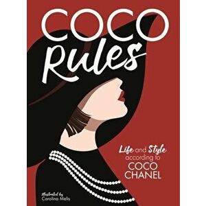 Coco Rules. Life and Style according to Coco Chanel, Hardback - Katherine Ormerod imagine