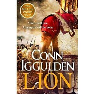Lion. 'Brings war in the ancient world to vivid, gritty and bloody life' ANTHONY RICHES, Hardback - Conn Iggulden imagine