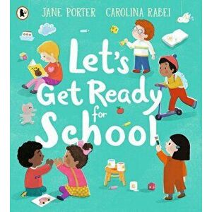 Let's Get Ready for School, Paperback - Jane Porter imagine