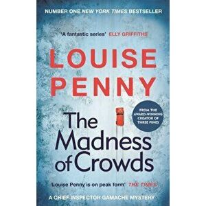 The Madness of Crowds. Chief Inspector Gamache Novel Book 17, Paperback - Louise Penny imagine
