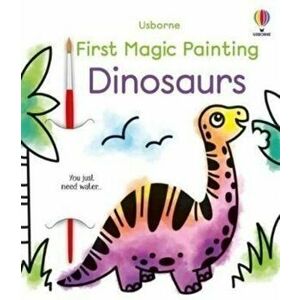 First Magic Painting Dinosaurs, Paperback - Abigail Wheatley imagine