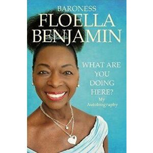 What Are You Doing Here?. My Autobiography, Hardback - Floella Benjamin imagine