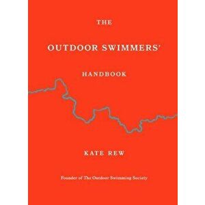 The Outdoor Swimmers' Handbook, Hardback - Kate Rew imagine
