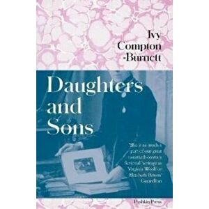 Daughters and Sons, Paperback - Ivy Compton-Burnett imagine
