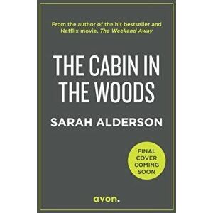 The Cabin in the Woods, Paperback - Sarah Alderson imagine