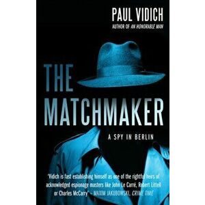The Matchmaker. A Spy in Berlin, Paperback - Paul Vidich imagine
