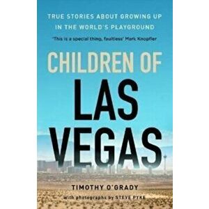 Children of Las Vegas. True stories about growing up in the world's playground, Paperback - Timothy O'Grady imagine