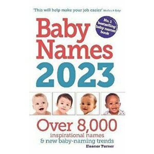 Baby Names 2023, Paperback - Eleanor Turner imagine