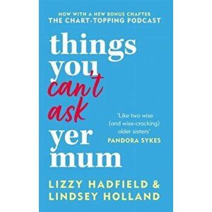Things You Can't Ask Yer Mum. now with a new bonus chapter, Paperback - Lizzy Hadfield imagine