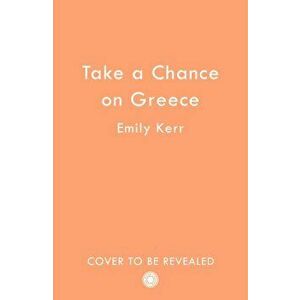 Take a Chance on Greece, Paperback - Emily Kerr imagine