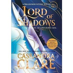 Lord of Shadows. The stunning new edition of the international bestseller, Celebration Edition, Hardback - Cassandra Clare imagine