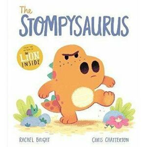 The Stompysaurus, Paperback - Rachel Bright imagine