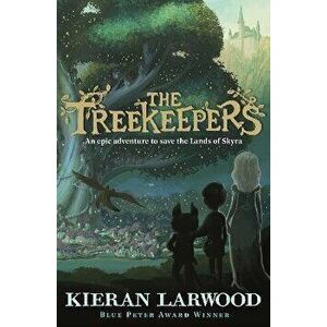 The Treekeepers. BLUE PETER BOOK AWARD-WINNING AUTHOR, Main, Hardback - Kieran Larwood imagine