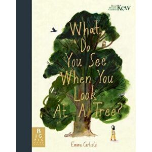 What Do You See When You Look At a Tree?, Hardback - Emma Carlisle imagine