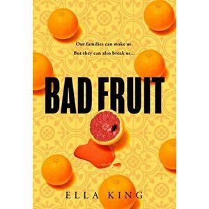 Bad Fruit, Paperback - Ella King imagine