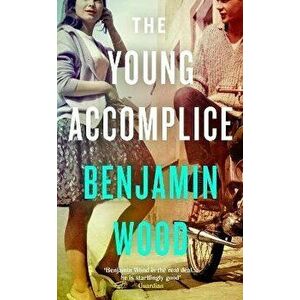 The Young Accomplice, Hardback - Benjamin Wood imagine