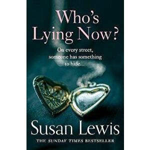 Who's Lying Now?, Paperback - Susan Lewis imagine