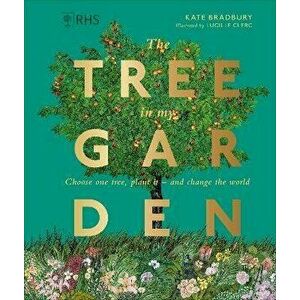 RHS The Tree in My Garden. Choose One Tree, Plant It - and Change the World, Hardback - Kate Bradbury imagine