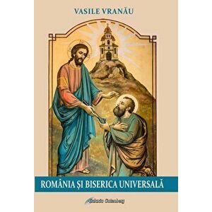 Romania si Biserica Universala - Vasile Vranau imagine