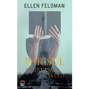 Parisul nu te lasa sa uiti - Ellen Feldman imagine