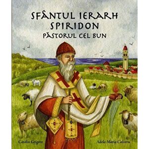 Sfantul Ierarh Spiridon. Pastorul cel bun. Editia a doua - Catalin Grigore imagine