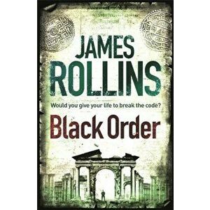 Black Order. A Sigma Force novel, Paperback - James Rollins imagine