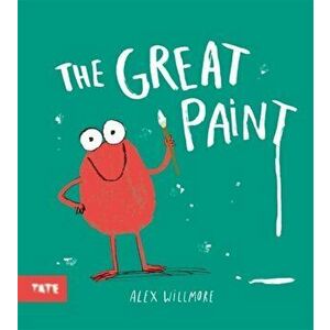 The Great Paint, Paperback - Alex (Author and illustrator) Willmore imagine