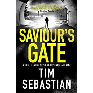 Saviour's Gate. A scintillating novel of espionage and war, Paperback - Tim Sebastian imagine