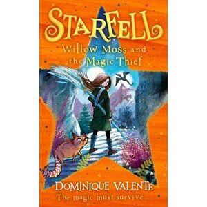 Starfell: Willow Moss and the Magic Thief, Hardback - Dominique Valente imagine