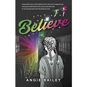 Believe, Paperback - Angie Bailey imagine