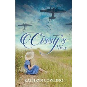 Cissy's War, Paperback - Kathryn Cowling imagine