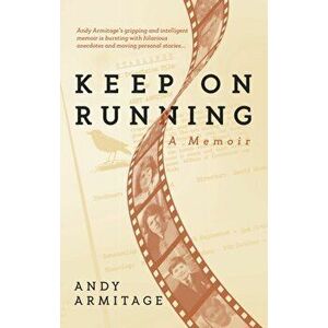 Keep on Running. A Memoir, Paperback - Andy Armitage imagine