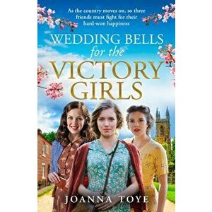 Wedding Bells for the Victory Girls, Paperback - Joanna Toye imagine