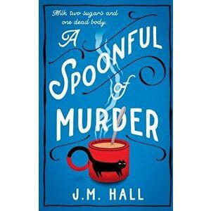 A Spoonful of Murder, Paperback - J.M. Hall imagine