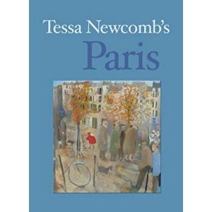 Tessa Newcomb's Paris. Paintings and Text, Hardback - Philip Vann imagine