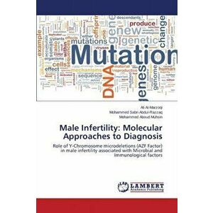 Male Infertility. Molecular Approaches to Diagnosis, Paperback - Muhsin Mohammed Aboud imagine