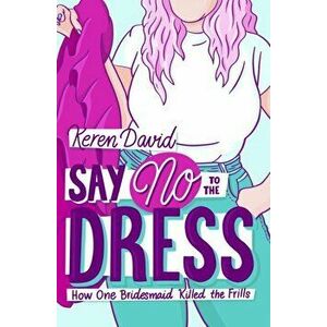 Say No to the Dress, Paperback - Keren David imagine
