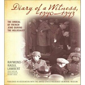 Diary of a Witness, 1940-1943, Hardback - Raymond-Raoul Lambert imagine